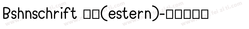 Bshnschrift 普通(estern)字体转换
